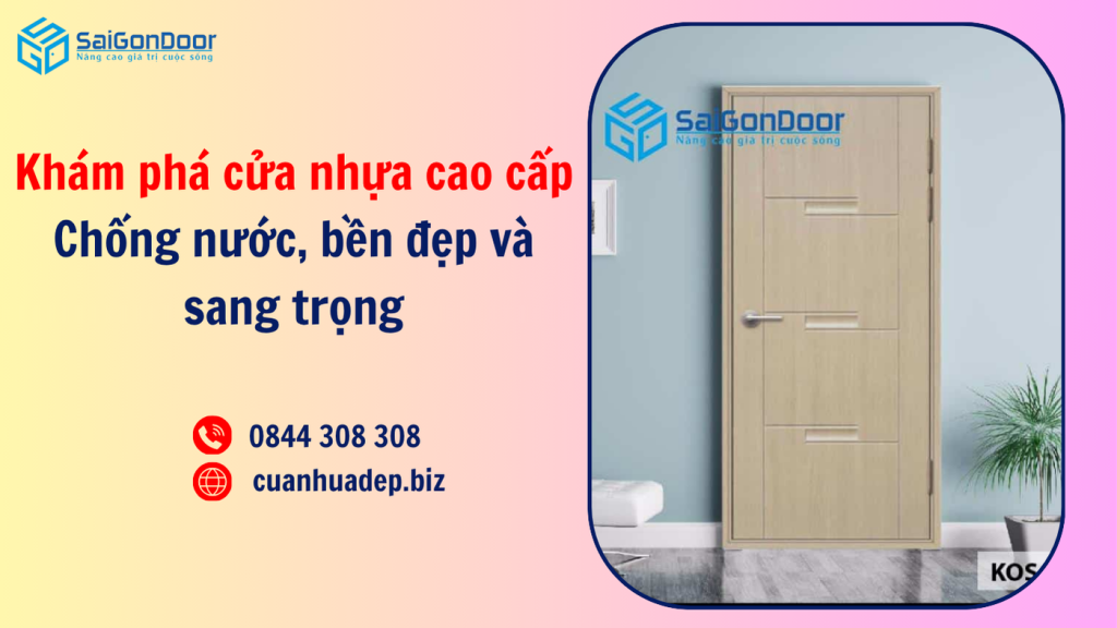 Khám phá cửa nhựa cao cấp: Chống nước, bền đẹp và sang trọng