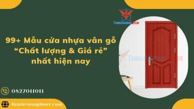 99+ Mẫu cửa nhựa vân gỗ “Chất lượng & Giá rẻ” nhất hiện nay
