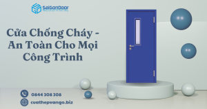 Cửa Chống Cháy - An Toàn Cho Mọi Công Trình