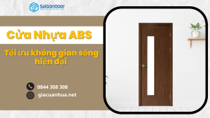 Cửa nhựa ABS: Lựa chọn tối ưu cho không gian sống hiện đại