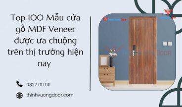 Top 100 Mẫu cửa gỗ MDF Veneer được ưa chuộng trên thị trường hiện nay
