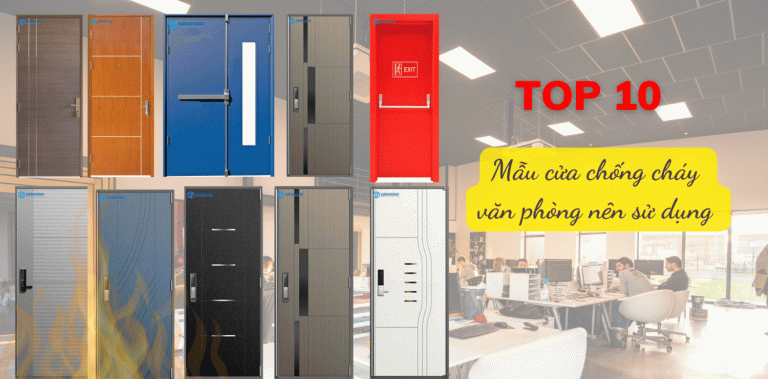 Top 10 mẫu cửa chống cháy văn phòng nên sử dụng Top 10 mẫu cửa chống cháy văn phòng nên sử dụng