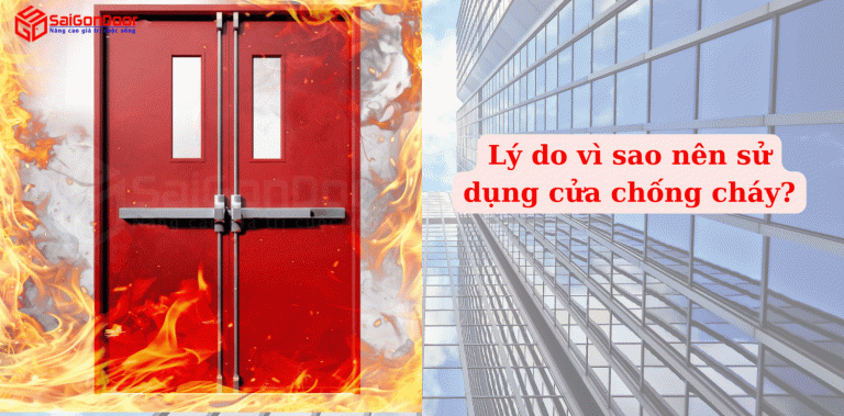 Lý do vì sao nên sử dụng cửa chống cháy? Lý do vì sao nên sử dụng cửa chống cháy?