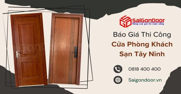Báo Giá Thi Công Cửa Phòng Khách Sạn Tây Ninh Báo Giá Thi Công Cửa Phòng Khách Sạn Tây Ninh