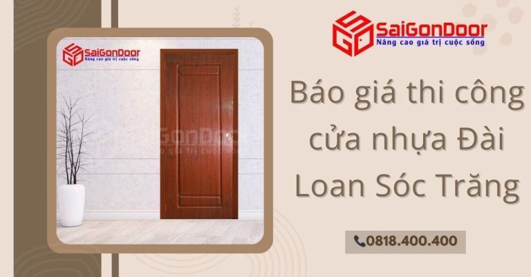 Báo giá thi công cửa nhựa Đài Loan Sóc Trăng Báo giá thi công cửa nhựa Đài Loan Sóc Trăng