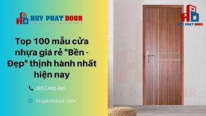 Top 100 mẫu cửa nhựa giá rẻ "Bền - Đẹp" thịnh hành nhất hiện nay