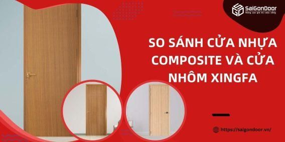 So sánh cửa nhựa composite và cửa nhôm xingfa