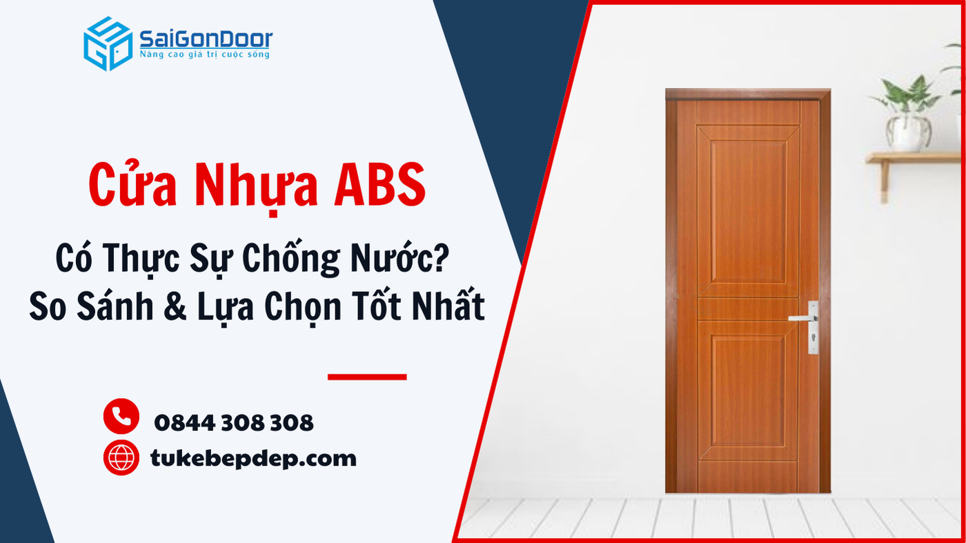 Cửa Nhựa ABS Có Thực Sự Chống Nước? So Sánh & Lựa Chọn Tốt Nhất