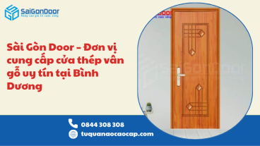 Sài Gòn Door – Đơn vị cung cấp cửa thép vân gỗ uy tín tại Bình Dương