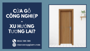 Cửa Gỗ Công Nghiệp - Xu Hướng Tương Lai?
