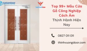 Top 99+ Mẫu Cửa Gỗ Công Nghiệp Cách Âm Thịnh Hành Hiện Nay