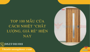 Top 100 mẫu cửa cách nhiệt chất lượng, giá rẻ hiện nay