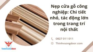 Nẹp cửa gỗ công nghiệp: chi tiết nhỏ, tác động lớn đến trang trí nội thất