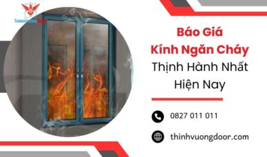 Báo Giá Kính Ngăn Cháy Thịnh Hành Nhất Hiện Nay