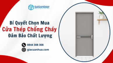 Bí Quyết Chọn Mua Cửa Thép Chống Cháy Đảm Bảo Chất Lượng