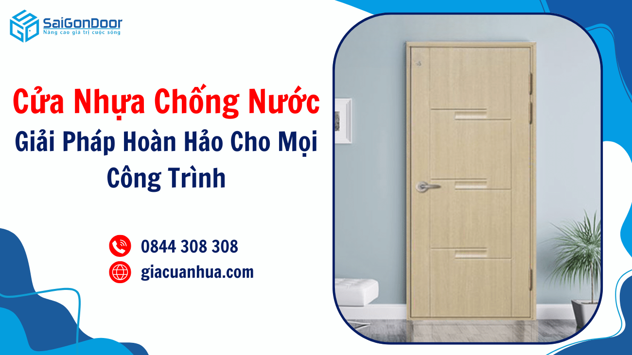 Cửa Nhựa Chống Nước – Giải Pháp Hoàn Hảo Cho Mọi Công Trình