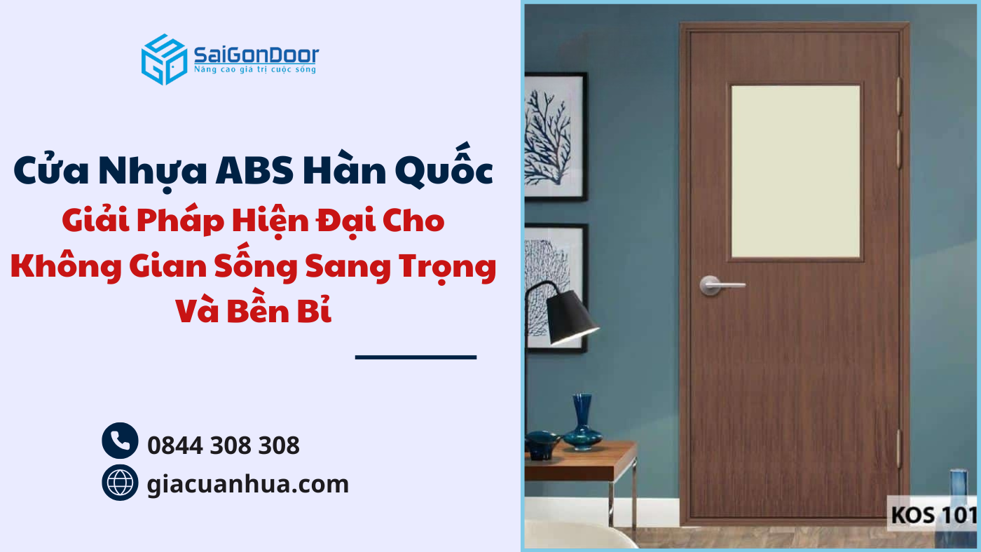 Cửa Nhựa ABS Hàn Quốc – Giải Pháp Hiện Đại Cho Không Gian Sống Sang Trọng Và Bền Bỉ