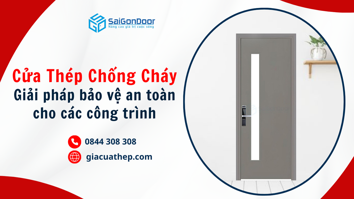 Cửa thép chống cháy - Giải pháp bảo vệ an toàn hiệu quả cho công trình