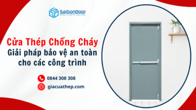 Cửa thép chống cháy - Giải pháp bảo vệ an toàn hiệu quả cho công trình