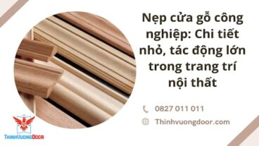 Nẹp cửa gỗ công nghiệp: chi tiết nhỏ, tác động lớn đến trang trí nội thất