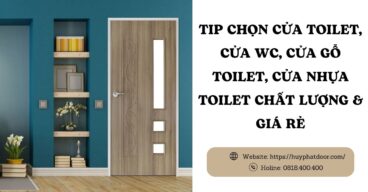TIP CHỌN CỬA TOILET, CỬA WC, CỬA GỖ TOILET, CỬA NHỰA TOILET CHẤT LƯỢNG & GIÁ RẺ