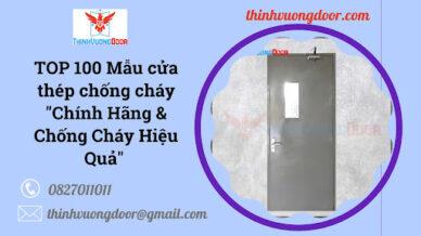 TOP 100 Mẫu cửa thép chống cháy chính hãng, chống cháy hiệu quả