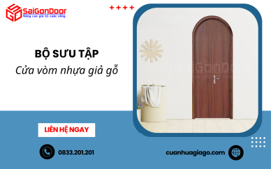 Những điều cần biết về cửa vòm nhựa giả gỗ
