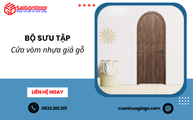 Những điều cần biết về cửa vòm nhựa giả gỗ