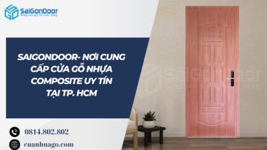 SAIGONDOOR- NƠI CUNG CẤP CỬA GỖ NHỰA COMPOSITE UY TÍN TẠI TPHCM (2)