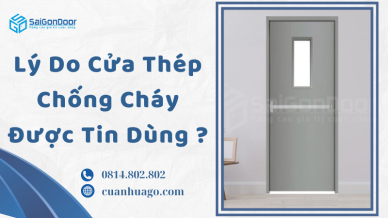 Lý Do Cửa Thép Chống Cháy Được Tin Dùng