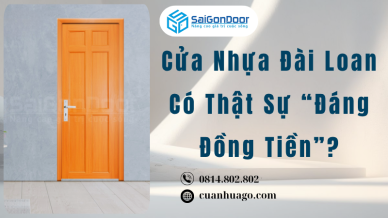 Cửa Nhựa Đài Loan Có Thật Sự “Đáng Đồng Tiền”?