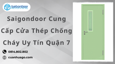 Saigondoor Cung Cấp Cửa Thép Chống Cháy Uy Tín Quận 7