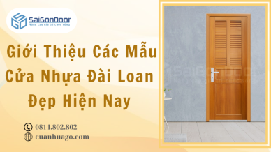 Giới Thiệu Các Mẫu Cửa Nhựa Đài Loan Đẹp Hiện Nay