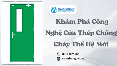 Khám Phá Công Nghệ Cửa Thép Chống Cháy Thế Hệ Mới