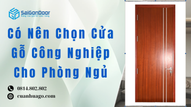 Có Nên Chọn Cửa Gỗ Công Nghiệp Cho Phòng Ngủ