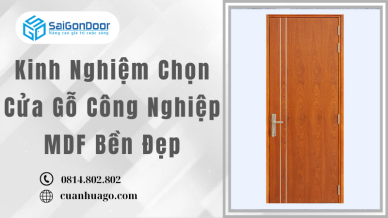 Kinh Nghiệm Chọn Cửa Gỗ Công Nghiệp MDF Bền Đẹp