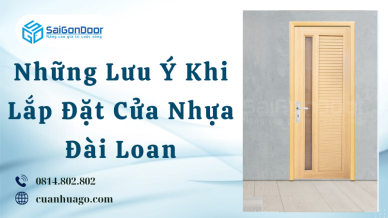 Những Lưu Ý Khi Lắp Đặt Cửa Nhựa Đài Loan