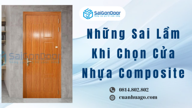 Những Sai Lầm Khi Chọn Cửa Nhựa Composite