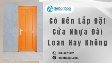 Có Nên Lắp Đặt Cửa Nhựa Đài Loan Hay Không