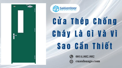 Cửa Thép Chống Cháy Là Gì Và Vì Sao Cần Thiết