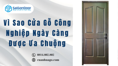 Vì Sao Cửa Gỗ Công Nghiệp Ngày Càng Được Ưa Chuộng