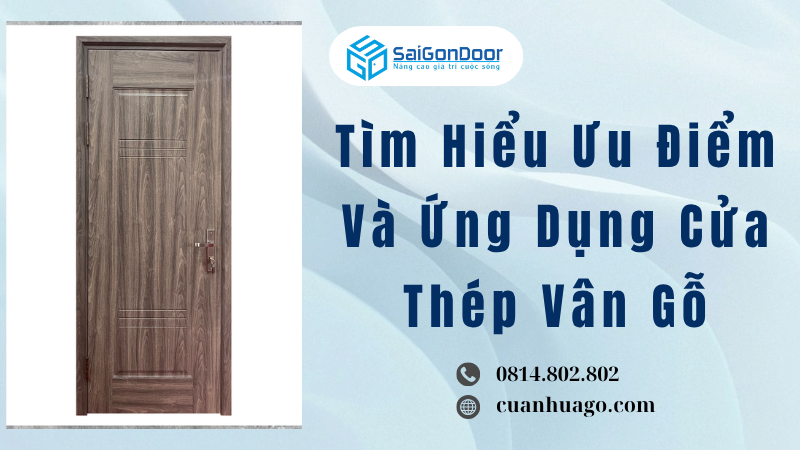 Tìm Hiểu Ưu Điểm Và Ứng Dụng Cửa Thép Vân Gỗ