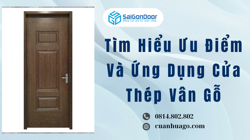 Tìm Hiểu Ưu Điểm Và Ứng Dụng Cửa Thép Vân Gỗ
