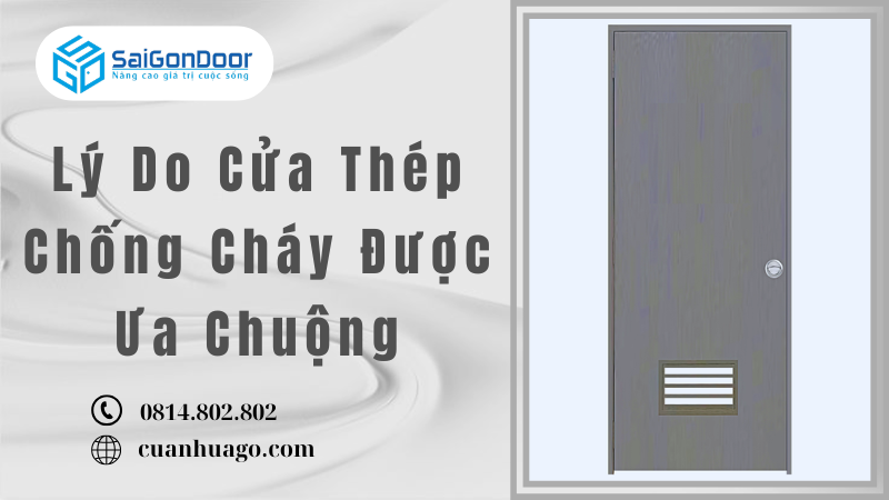 Lý Do Cửa Thép Chống Cháy Được Ưa Chuộng