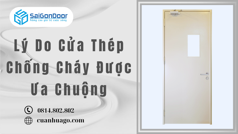 Lý Do Cửa Thép Chống Cháy Được Ưa Chuộng