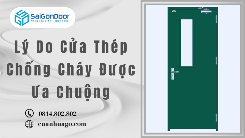 Lý Do Cửa Thép Chống Cháy Được Ưa Chuộng