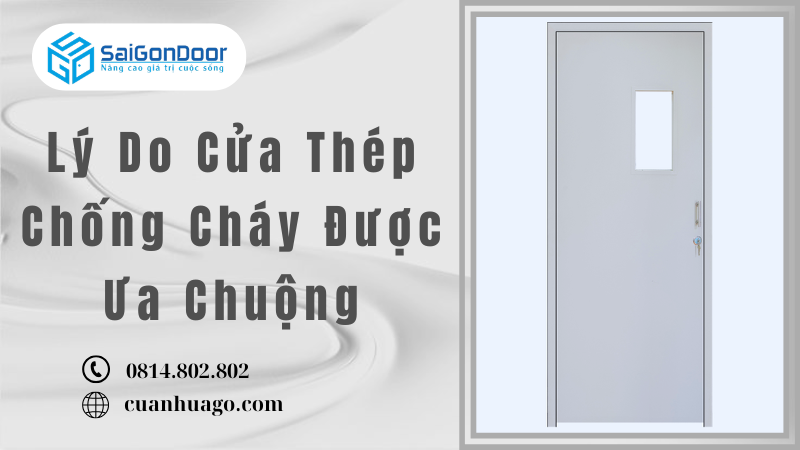 Lý Do Cửa Thép Chống Cháy Được Ưa Chuộng
