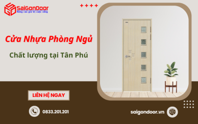 Đơn vị cung cấp cửa nhựa phòng ngủ chất lượng tại Tân Phú