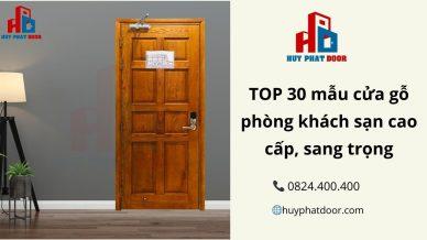 TOP 30 mẫu cửa gỗ phòng khách sạn cao cấp, sang trọng