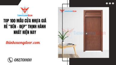 Top 100 mẫu cửa nhựa giá rẻ "Bền - Đẹp" thịnh hành nhất hiện nay